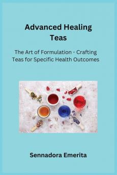 Advanced Healing Teas