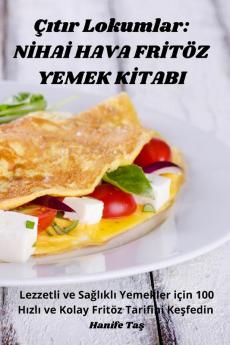 Çıtır Lokumlar: Nihai Hava Fritöz Yemek Kitabi: Найдобрата ... Въ (Turkish Edition)