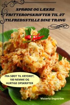 Sprøde Og Lækre Fritteropskrifter Til At Tilfredsstille Dine Trang (Danish Edition)