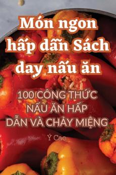 Món Ngon Hấp Dẫn Sách Dạy Nấu Ăn (Vietnamese Edition)