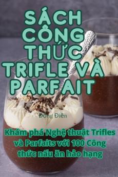 Sách Công Thức Trifle Và Parfait (Vietnamese Edition)