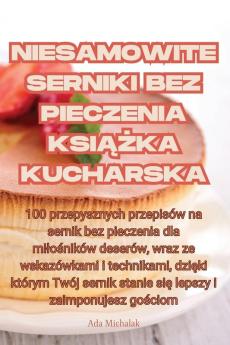 Niesamowite Serniki Bez Pieczenia Książka Kucharska (Polish Edition)