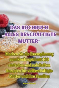 Das Kochbuch "Alles Beschäftigte Mütter (German Edition)