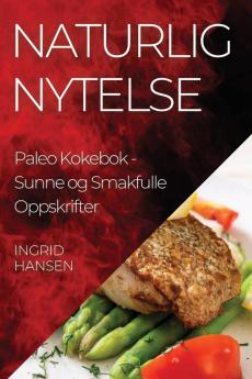 Naturlig Nytelse Paleo Kokebok