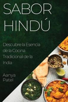 Sabor Hindú: Descubre La Esencia De La Cocina Tradicional De La India