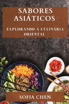 Sabores Asiáticos: Explorando A Culinária Oriental (Portuguese Edition)