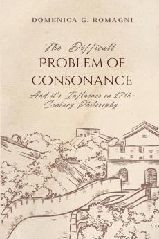 The Difficult Problem of Consonance and Its Influence on 17th-Century Philosophy