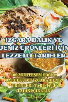 Izgara Balik Ve Deniz Ürünleri Için Lezzetli Tarifler (Turkish Edition)