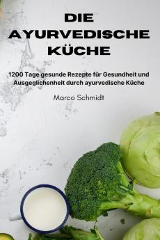 Die Ayurvedische Küche (German Edition)