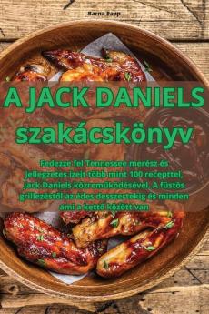 A Jack Daniels Szakácskönyv (Hungarian Edition)