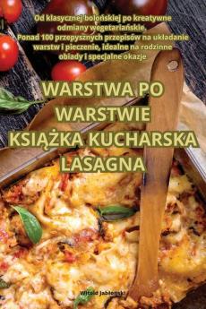 Warstwa Po Warstwie Książka Kucharska Lasagna (Polish Edition)