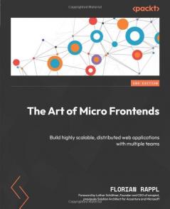 The Art of Micro Frontends - Second Edition