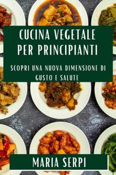 Cucina Vegetale per Principianti