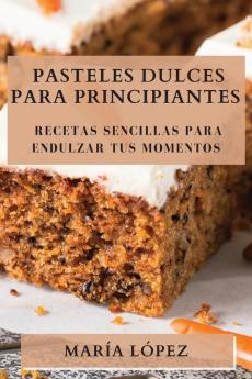 Pasteles Dulces para Principiantes