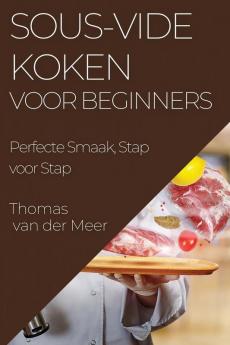 Sous-Vide Koken voor Beginners