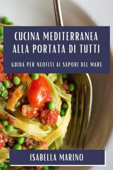 Cucina Mediterranea alla Portata di Tutti