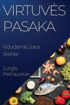 Virtuves Pasaka: Vidurzemio Jūros Skoniai (Lithuanian Edition)