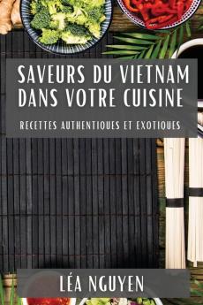 Saveurs du Vietnam dans Votre Cuisine