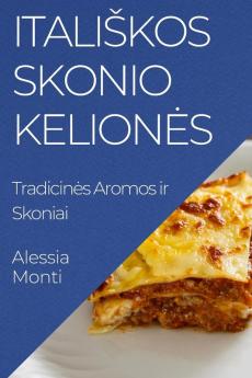 Italiskos Skonio Keliones: Tradicines Aromos Ir Skoniai (Lithuanian Edition)