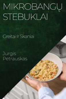 Mikrobangų Stebuklai: Greitai Ir Skaniai (Lithuanian Edition)