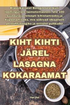 Kiht Kihti Järel Lasagna Kokaraamat (Estonian Edition)