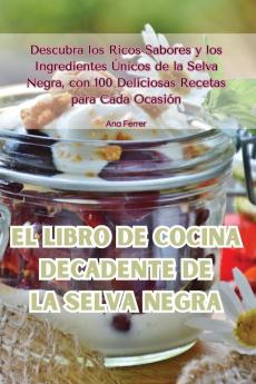 El libro de cocina decadente de la Selva Negra