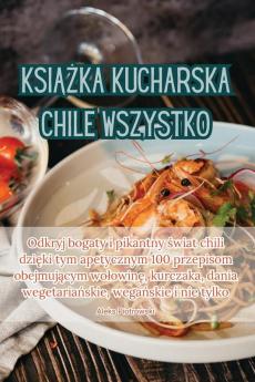 Książka Kucharska Chile Wszystko (Polish Edition)