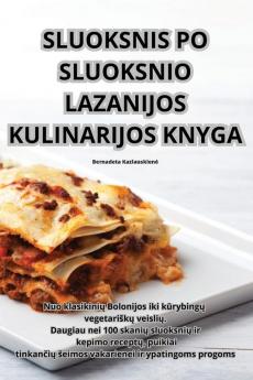 SLUOKSNIS PO SLUOKSNIO LAZANIJOS KULINARIJOS KNYGA