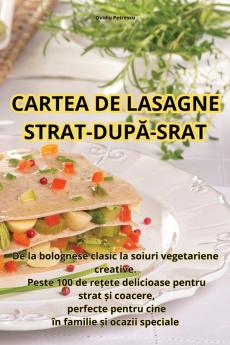 Cartea De Lasagne Strat-După-Srat (Romanian Edition)