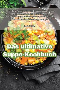 Das ultimative Suppe-Kochbuch