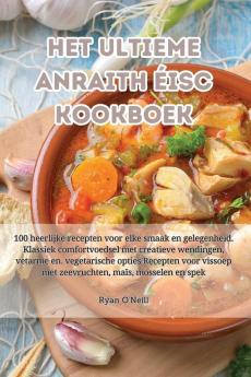 Het Ultieme Anraith Éisc Kookboek (Dutch Edition)