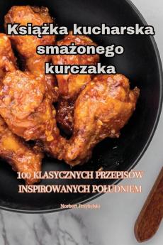 Książka Kucharska Smażonego Kurczaka (Polish Edition)