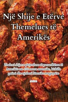 Një Shije E Etërve Themelues Të Amerikës (Albanian Edition)