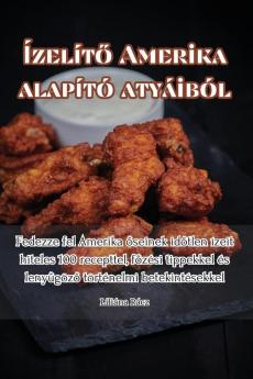 Ízelítő Amerika Alapító Atyáiból (Hungarian Edition)