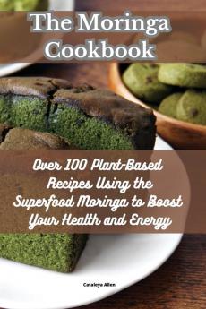 The Moringa Cookbook