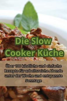 Die Slow Cooker Küche (German Edition)