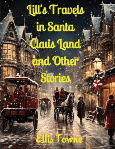 Lill's Travels in Santa Claus Land and Other Stories