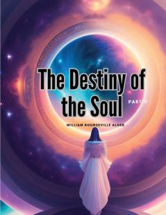 The Destiny of the Soul Part II