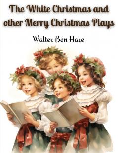 The White Christmas and other Merry Christmas Plays