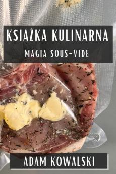 Książka Kulinarna: Magia Sous-Vide (Polish Edition)