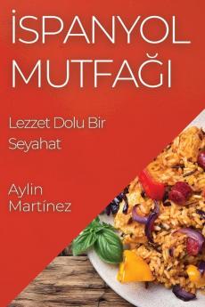 Ispanyol Mutfağı: Lezzet Dolu Bir Seyahat (Turkish Edition)