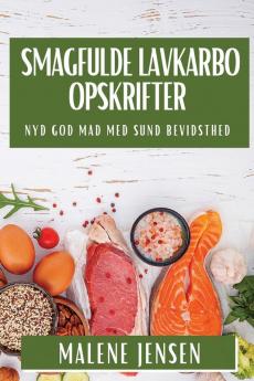 Smagfulde Lavkarbo Opskrifter