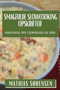 Smagfulde Slowcooking Opskrifter