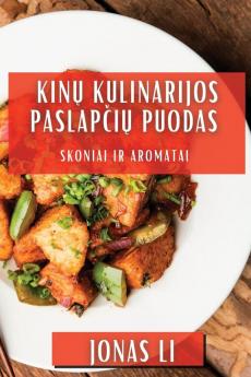 Kinų Kulinarijos Paslapčių Puodas: Skoniai Ir Aromatai (Lithuanian Edition)