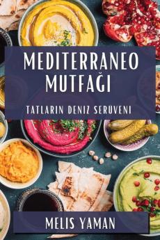 Mediterraneo Mutfağı: Tatların Deniz Serüveni (Turkish Edition)