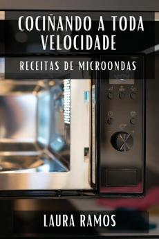 Cociñando A Toda Velocidade: Receitas De Microondas (Galician Edition)