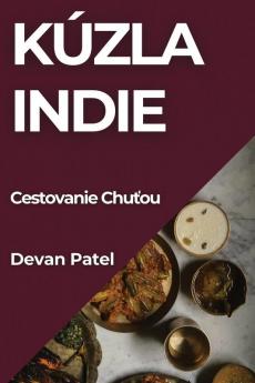 Kúzla Indie: Cestovanie Chuťou (Slovak Edition)