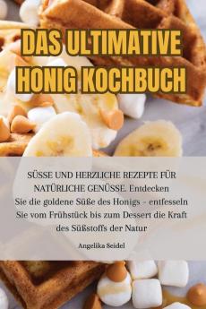 DAS ULTIMATIVE HONIG KOCHBUCH