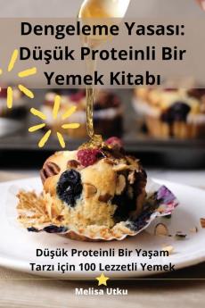 Dengeleme Yasası: Düşük Proteinli Bir Yemek Kitabı (Turkish Edition)