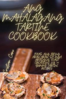 ANG MAHALAGANG TARTINE COOKBOOK